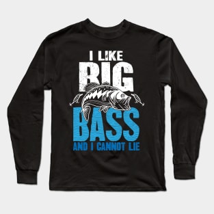 I like big bass and I cannot lie fishing Long Sleeve T-Shirt